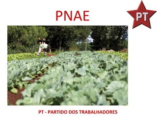 PNAE




PT - PARTIDO DOS TRABALHADORES
 