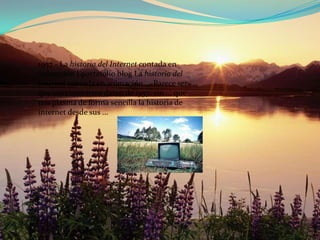 1957 - La historia del Internet contada en animación | portafolio blog La historia del Internet contada en animación ... Parece ser que sus comienzos datan de 1957, sin ... que nos plasma de forma sencilla la historia de internet desde sus ...