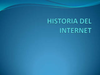 HISTORIA DEL INTERNET 