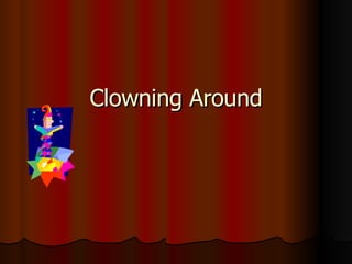 Clowning Around 