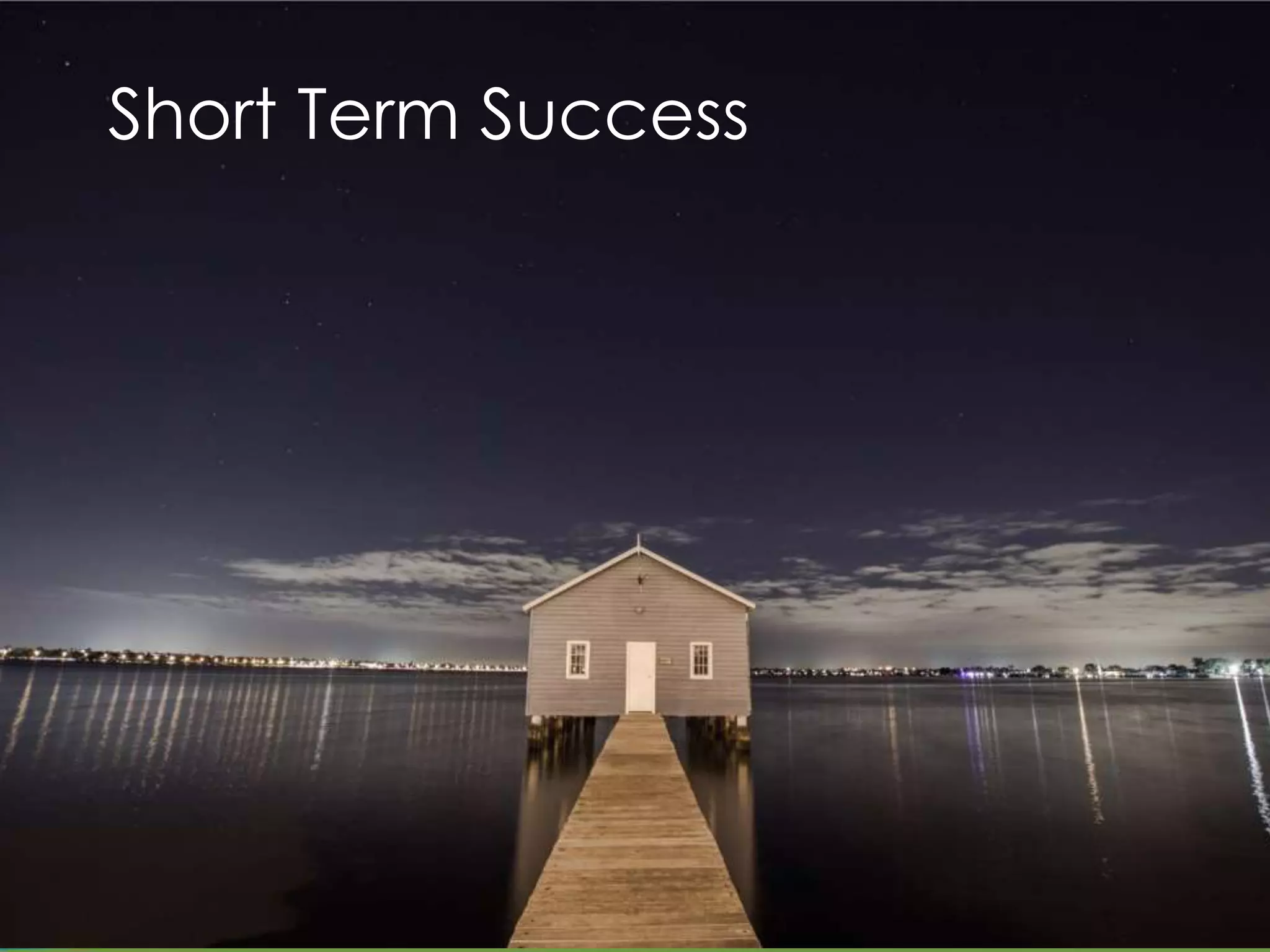 Short Term Success
 