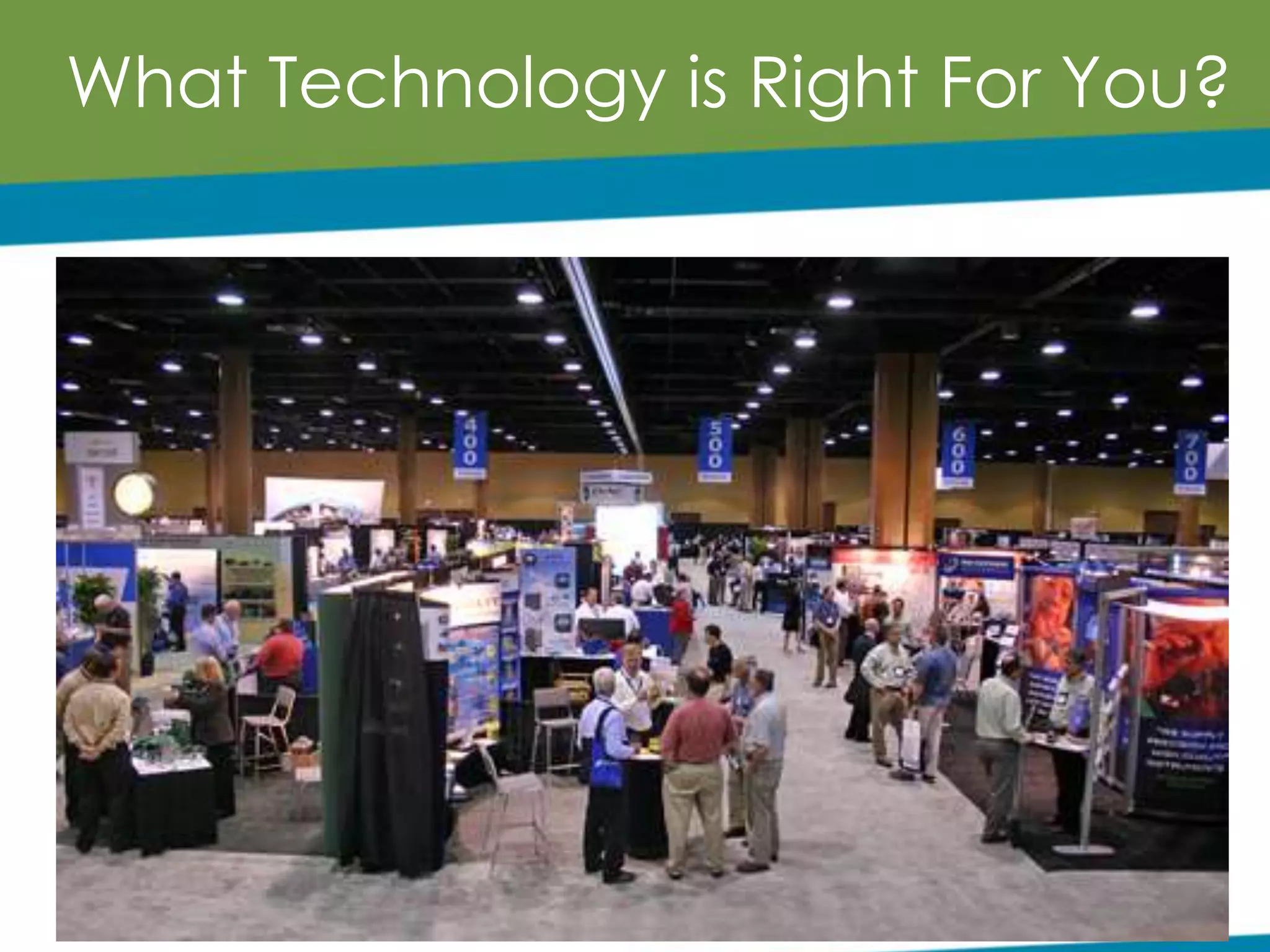 What Technology is Right For You?
 