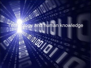 Technology and human knowledge 