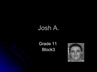 Josh A. Grade 11  Block3 