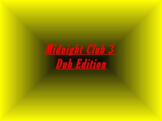 Midnight Club 3
Dub Edition
 