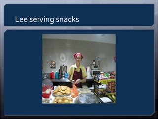 Lee serving snacks  