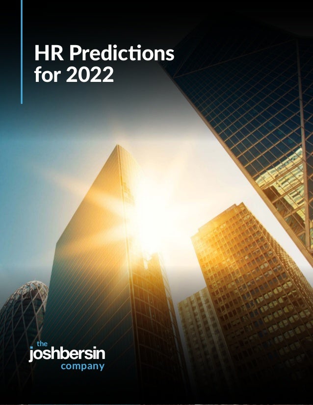 1
HR Predictions for 2022 | Copyright © 2021 The Josh Bersin Company
All rights reserved. Not for distribution. Licensed material.
HR Predictions
for 2022
the
company
 