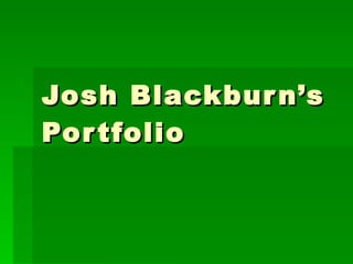 Josh Blackburn’s Portfolio 