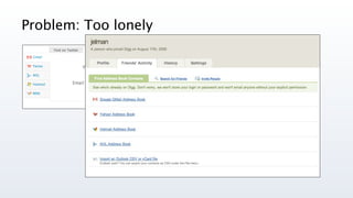 Problem: Too lonely
 