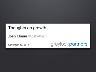 Thoughts on growth
Josh Elman @joshelman

December 12, 2011
 