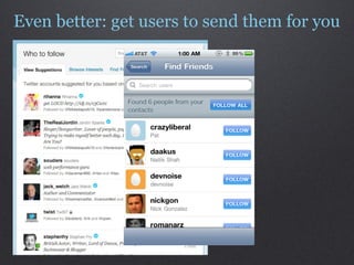 Even better: get users to send them for you
 
