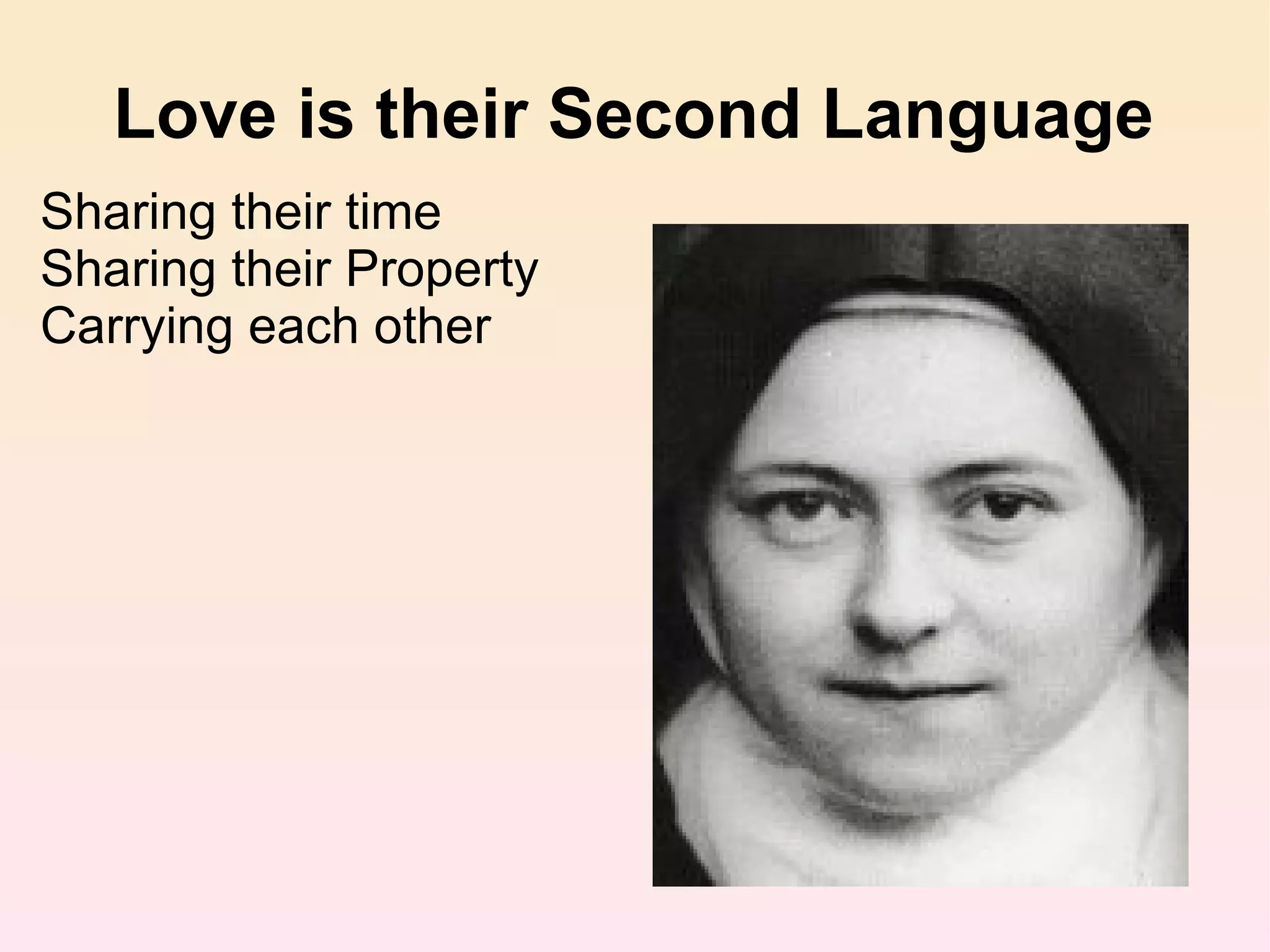 Love is their Second Language Sharing their time Sharing their Property Carrying each other 