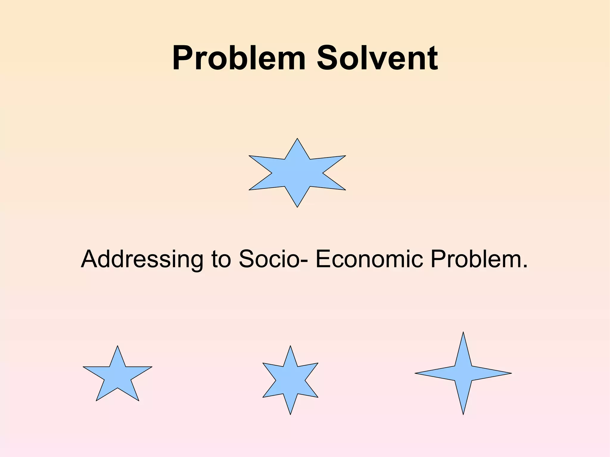 Problem Solvent Addressing to Socio- Economic Problem. 