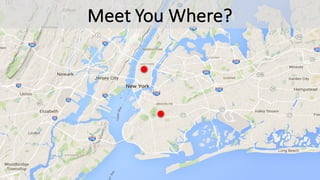 Meet	You	Where?
 
