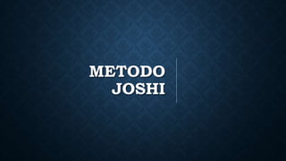 METODO
JOSHI
 
