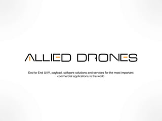 End-to-End UAV, payload, software solutions and services for the most important
commercial applications in the world
 