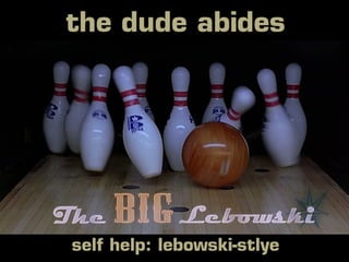 The Dude Abides: Self-Help, Lebowski Style | Ignite Denver 6