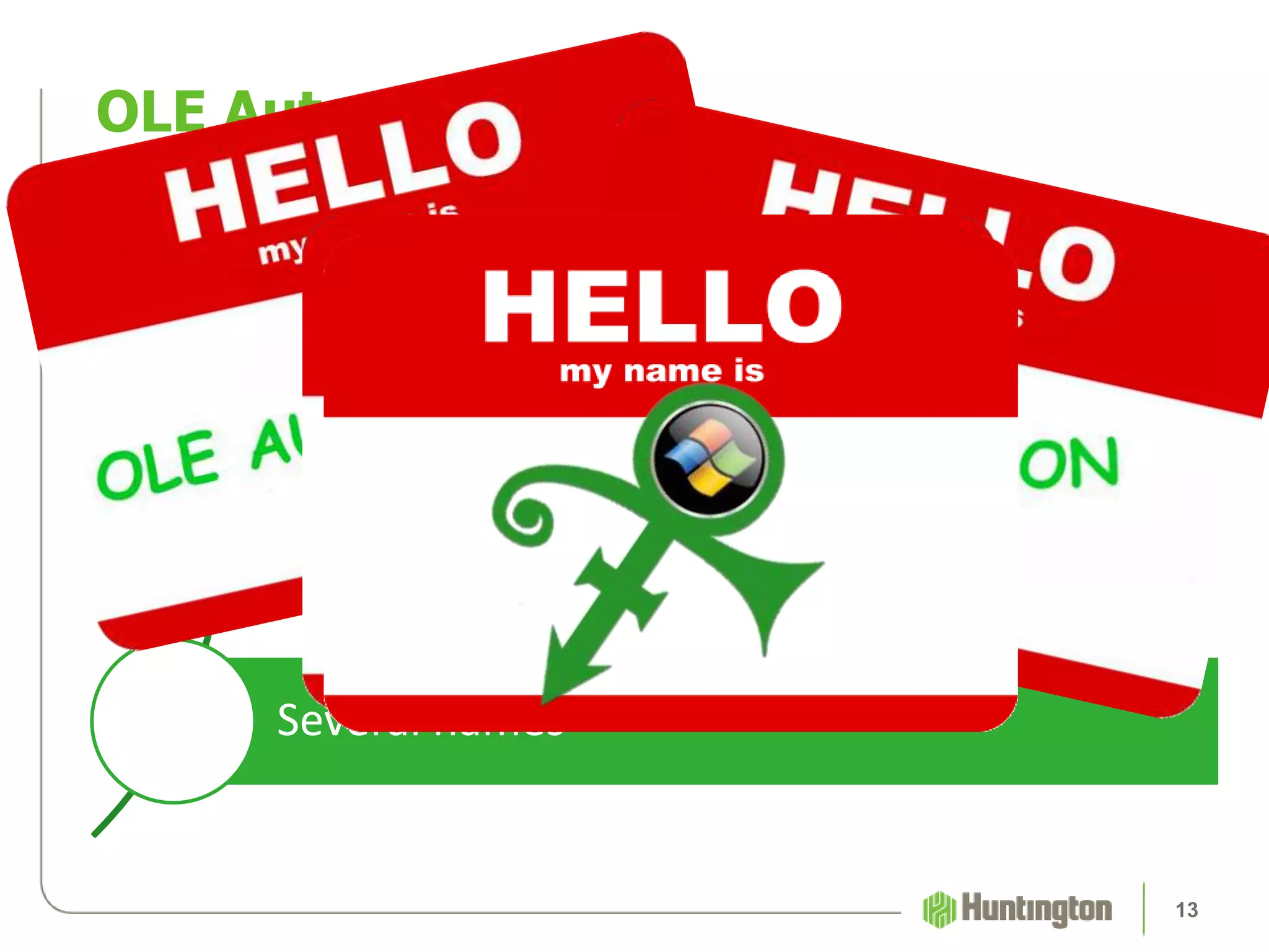 Automate Windows applications
Possible solution when popular options are
unavailable
Several names
OLE Automation
13
 