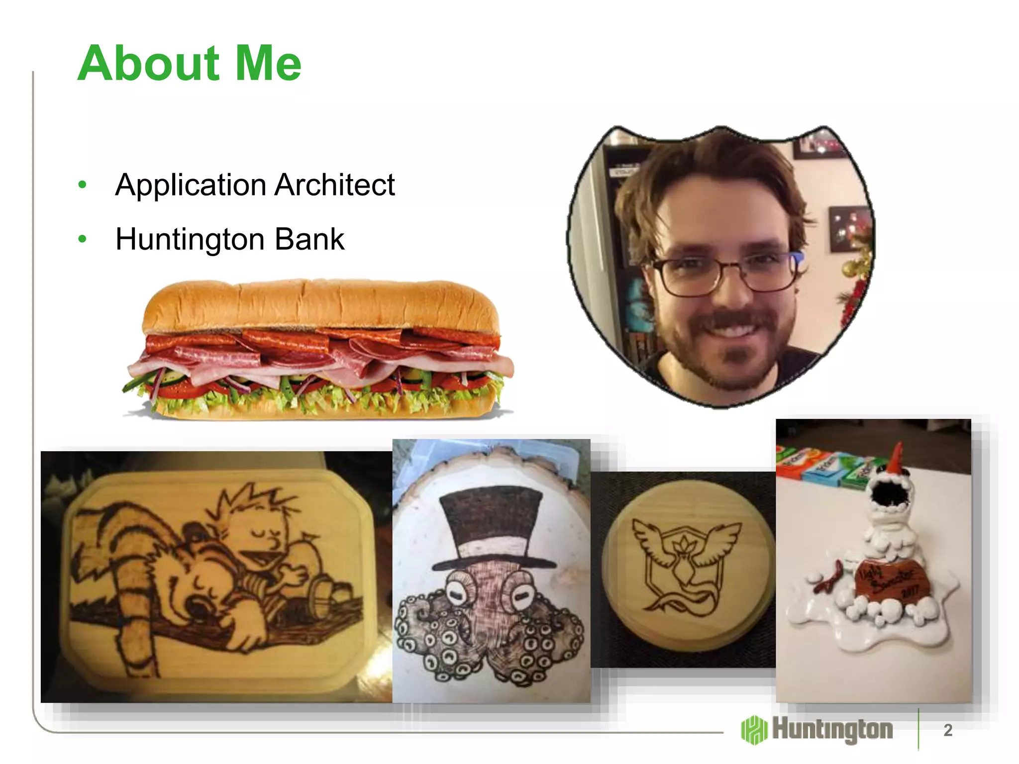 • Application Architect
• Huntington Bank
About Me
2
 