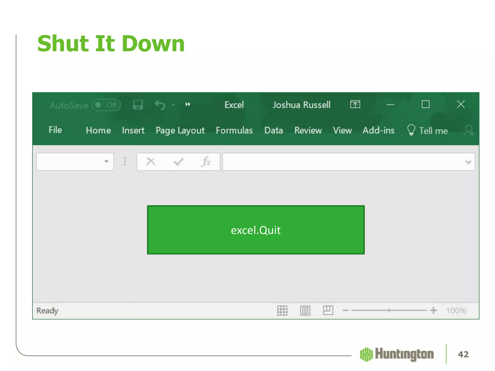 Shut It Down
42
excel.Quit
 