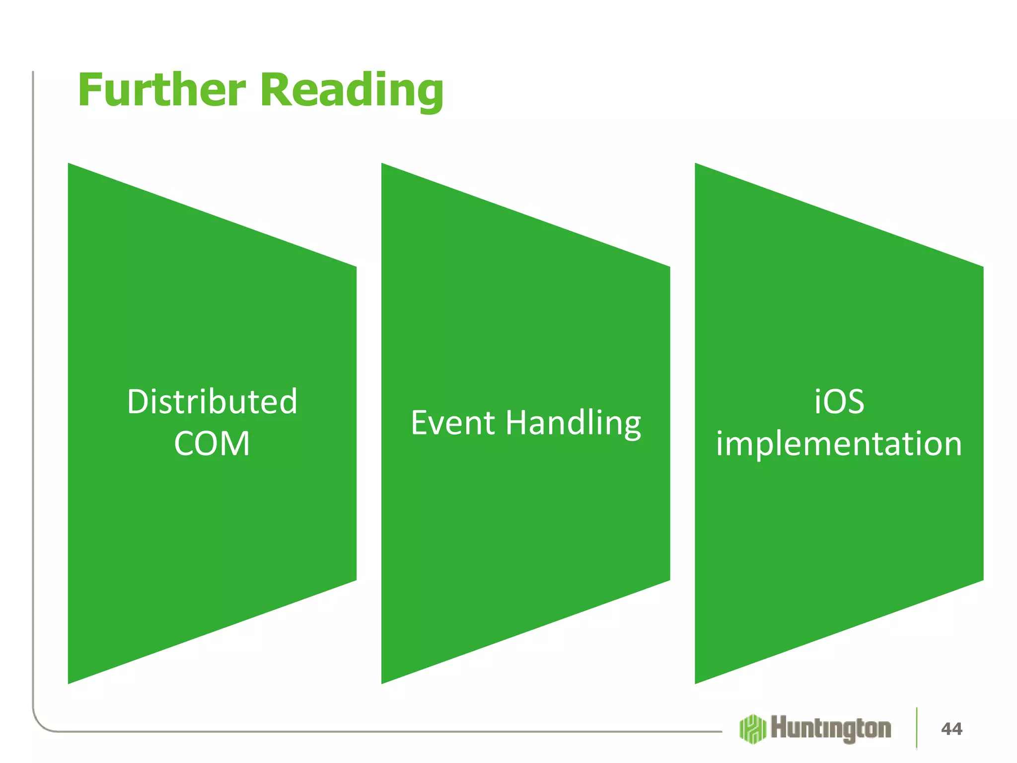 Further Reading
Distributed
COM
Event Handling
iOS
implementation
44
 