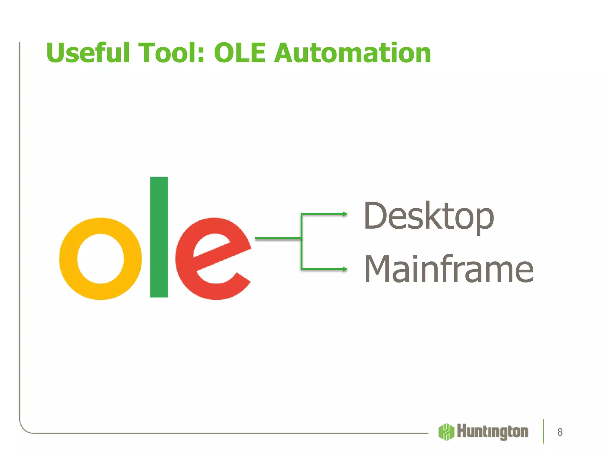 Useful Tool: OLE Automation
8
Desktop
Mainframe
 