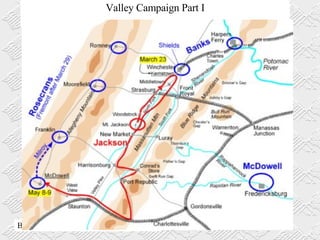 First Battle of Kernstown (March 23, 1862) Battle of McDowell (May 8 to May 9, 1862) Valley Campaign Part I 
