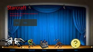 Starcraft
DIABLO Warcraft Starcrafthome quiz
True or False, Starcraft was available on
the Nintendo 64?
True False
 