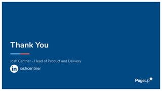 Thank You
Josh Centner - Head of Product and Delivery
joshcentner
 