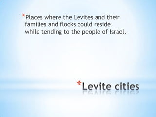 *Places where the Levites and their

families and flocks could reside
while tending to the people of Israel.

*

 