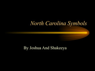 North Carolina Symbols By Joshua And Shakeeya 