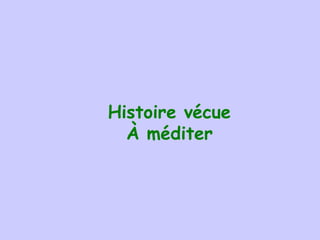 Histoire v é cue À méditer 