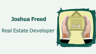Joshua Freed
Real Estate Developer
 