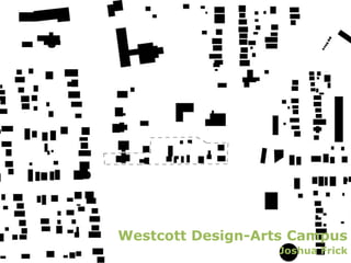 Westcott Design-Arts Campus Joshua Frick 
