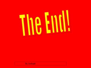 The End! By Joshuah  