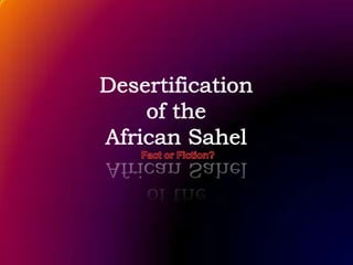 Desertification of theAfrican Sahel Fact or Fiction? 