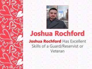 Joshua Rochford Has Excellent
Skills of a Guard/Reservist or
Veteran
 
