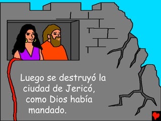 Luego se destruyó la
 ciudad de Jericó,
  como Dios había
   mandado.
 
