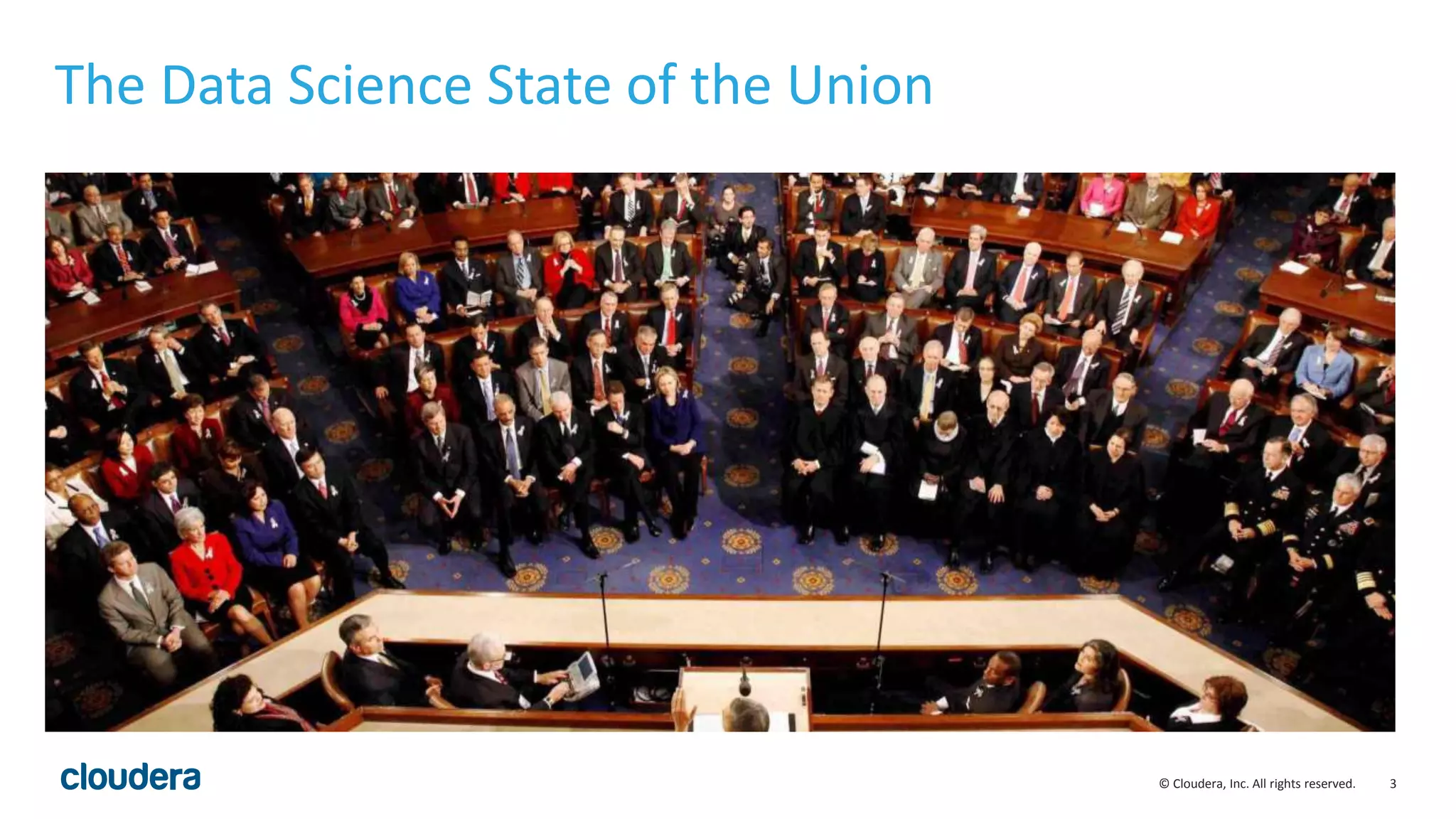 3© Cloudera, Inc. All rights reserved.
The Data Science State of the Union
 