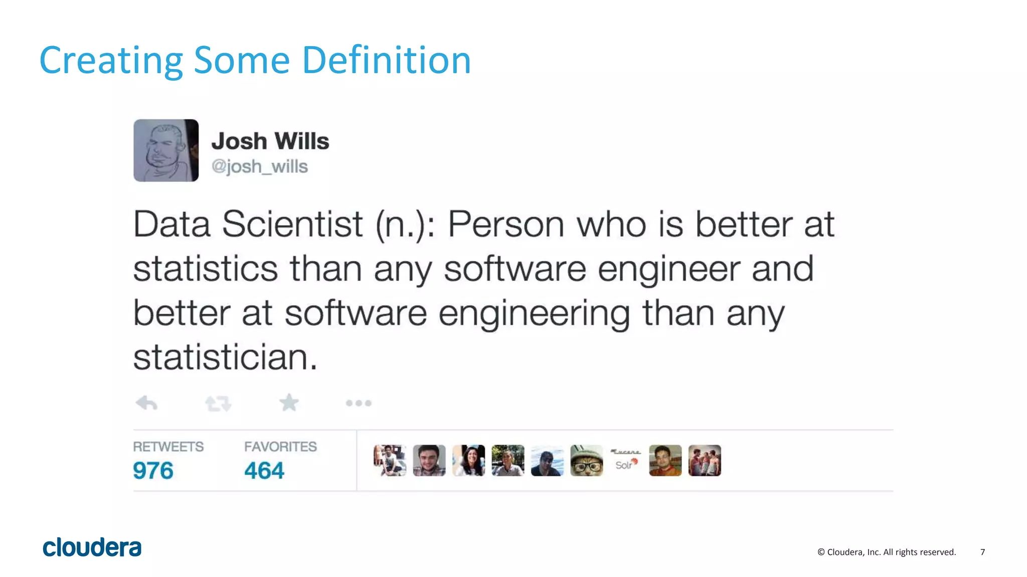 7© Cloudera, Inc. All rights reserved.
Creating Some Definition
 