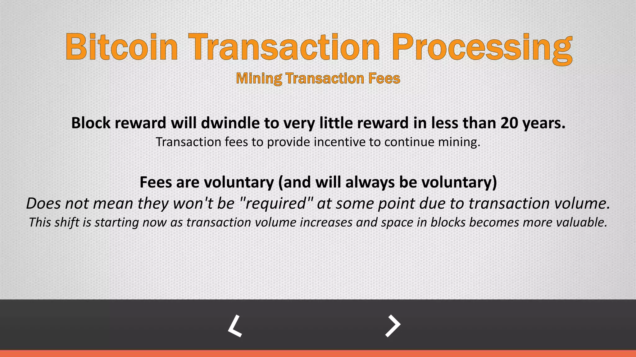 Block reward will dwindle to very little reward in less than 20 years.
Transaction fees to provide incentive to continue mining.
Fees are voluntary (and will always be voluntary)
Does not mean they won't be "required" at some point due to transaction volume.
This shift is starting now as transaction volume increases and space in blocks becomes more valuable.
 
