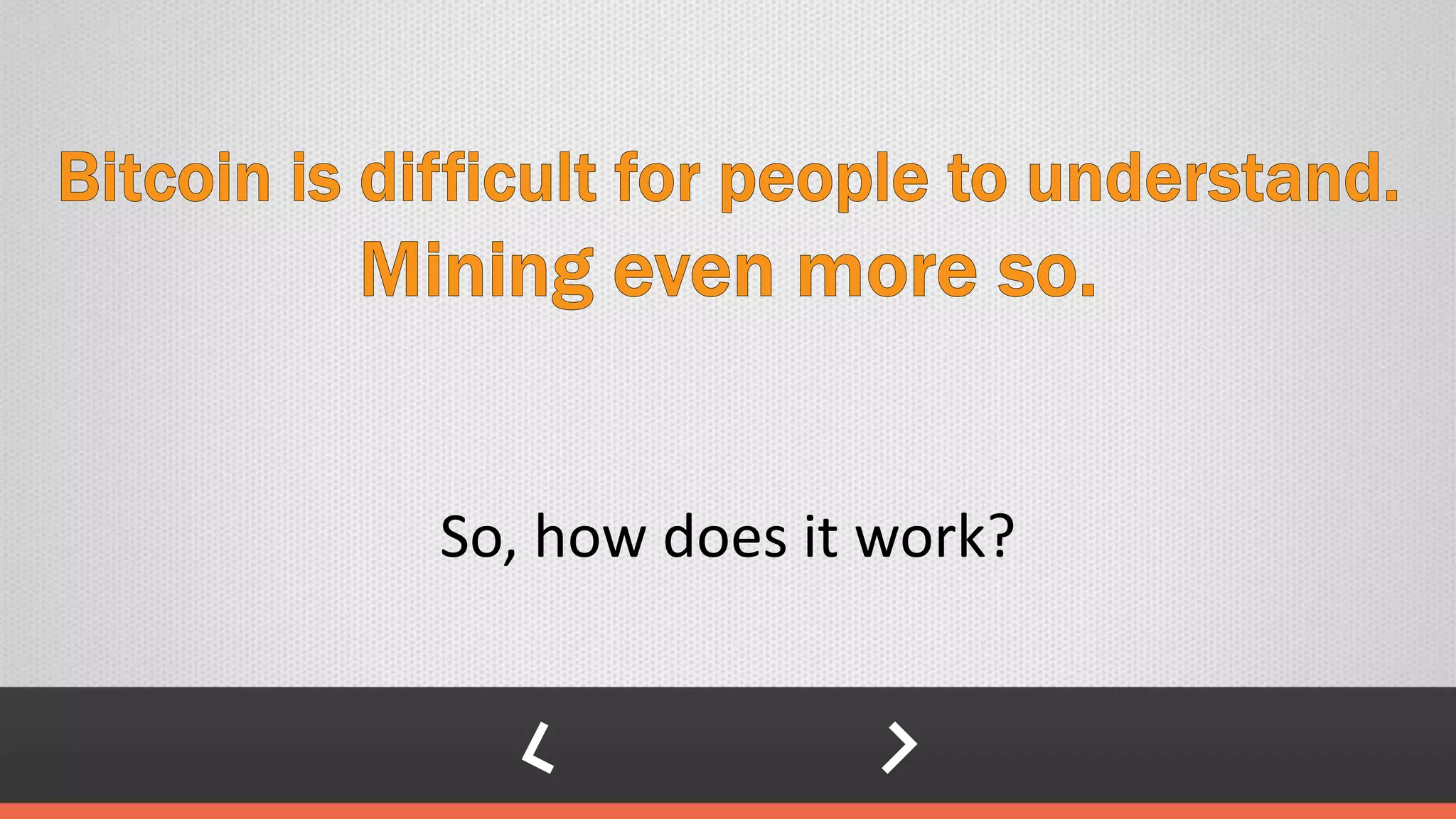 So, how does it work?
 