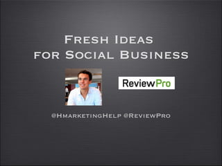 Fresh Ideas  for Social Business ,[object Object]