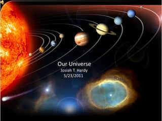 Our Universe              Josiah T. Hardy                 5/23/2011 