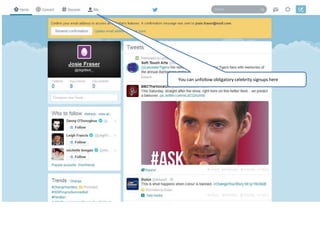 Josie Fraser March 2014
You can unfollow obligatory celebrity signups here
 