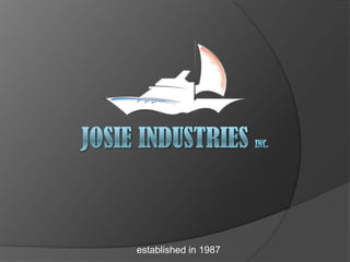 JosieIndustriesinc. established in 1987 