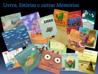 Livros, Estórias e outras Memórias 
 