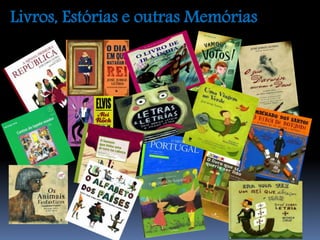 Livros, Estórias e outras Memórias 
 
