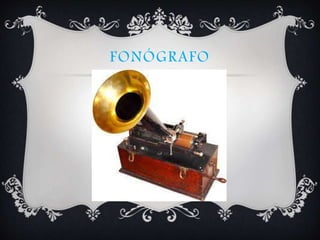 FONÓGRAFO
 