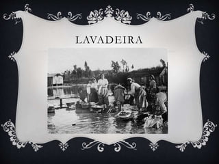 LAVADEIRA
 